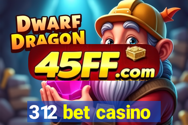 312 bet casino